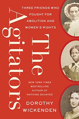 The agitators : three friends who fought for abolition and women's rights
